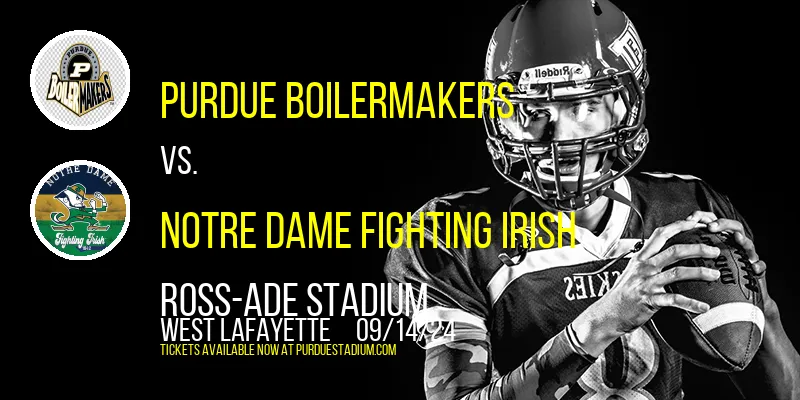 Purdue Boilermakers vs. Notre Dame Fighting Irish at Ross-ade Stadium