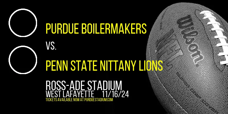 Purdue Boilermakers vs. Penn State Nittany Lions at Ross-ade Stadium